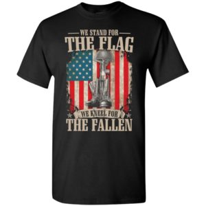 We stand for the flag we kneel for the fallen gift t-shirt