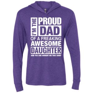 I’m proud dad of freaking awesome daughter she bought me this shirt unisex hoodie