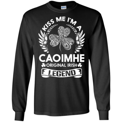 Kiss me i’m a caoimhe original irish legend – personal custom family name gift long sleeve