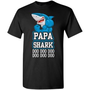 Papa shark doo doo doo doo doo doo t-shirt