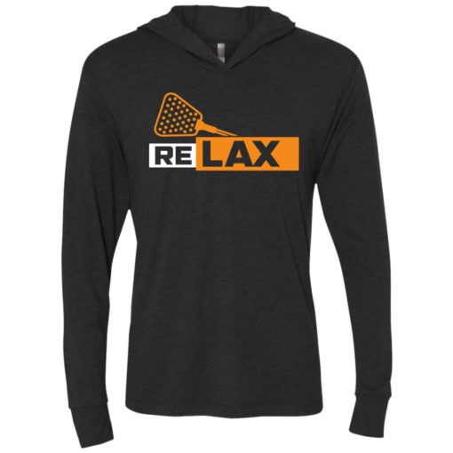 Shirt for lacrosse player relax lacrosse love play lacrosse unisex hoodie