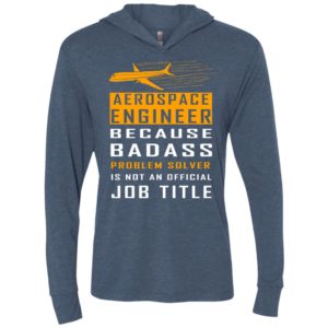 Aerospace engineer because badass problem solver is not an official job title unisex hoodie