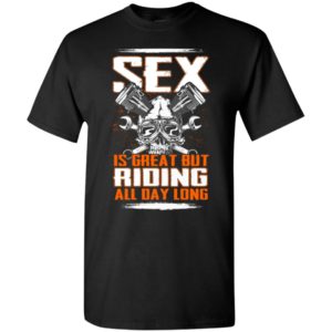 Skull in racer helmet sex is great but riding all day along t-shirt