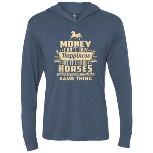 Money can’t buy happiness but it can buy horses shirt unisex hoodie