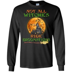 Not all witches ride broomsticks motorcycle long sleeve