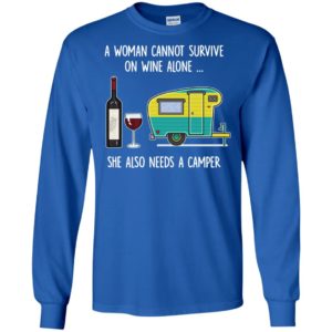 A woman cannot survive on wine alone she also needs a camper 2 long sleeve