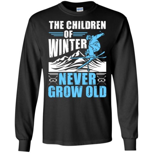 The children of winter never grow old love skiing sport ski long sleeve