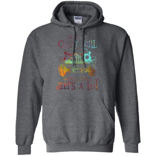 I’m that crazy girl who loves jeeps a lot hoodie