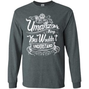 It’s an umanzor thing you wouldn’t understand – custom and personalized name gifts long sleeve