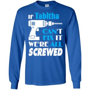 If tabitha can’t fix it we all screwed tabitha name gift ideas long sleeve