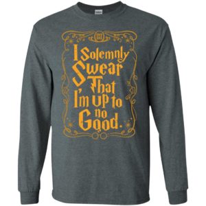 I solemnly swear that i am up to no good gift long sleeve