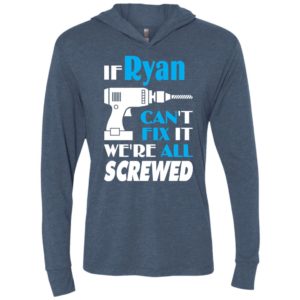 If ryan can’t fix it we all screwed ryan name gift ideas unisex hoodie
