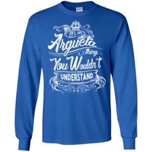 It’s an argueta thing you wouldn’t understand – custom and personalized name gifts long sleeve