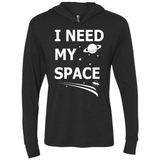 I need my space unisex hoodie