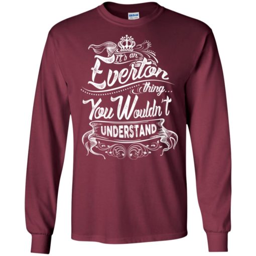 It’s an everton thing you wouldn’t understand – custom and personalized name gifts long sleeve