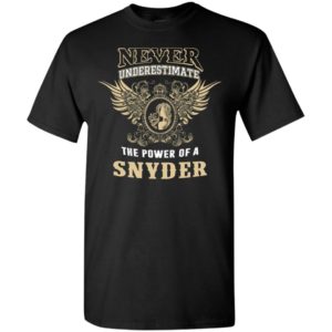 Never underestimate the power of snyder shirt with personal name on it t-shirt