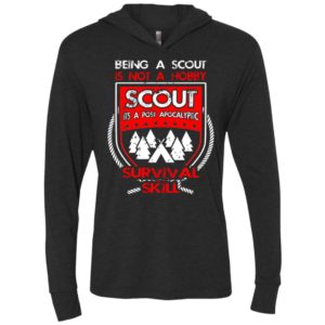 Being a scout is not a hobby its a post apocalyptic survival skill unisex hoodie