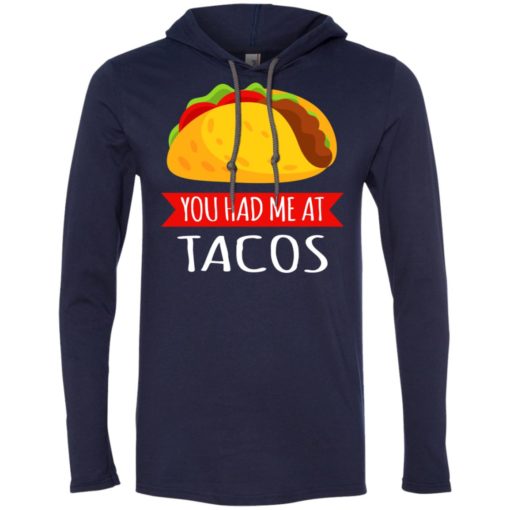 You had me at tacos food lover long sleeve hoodie