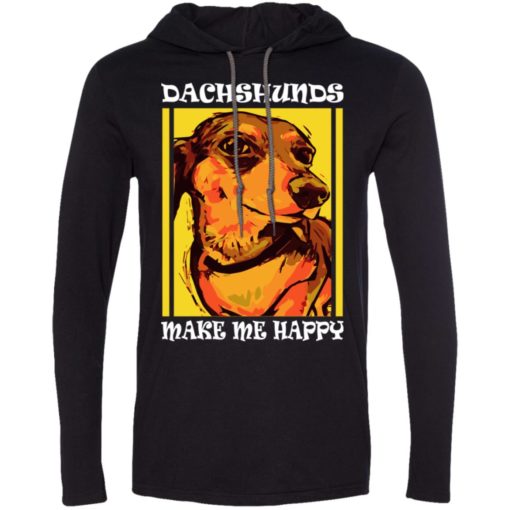 Dog lovers gift dachshunds make me happy long sleeve hoodie