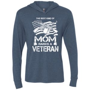 The best kind of mom raises a veteran proud army mother unisex hoodie