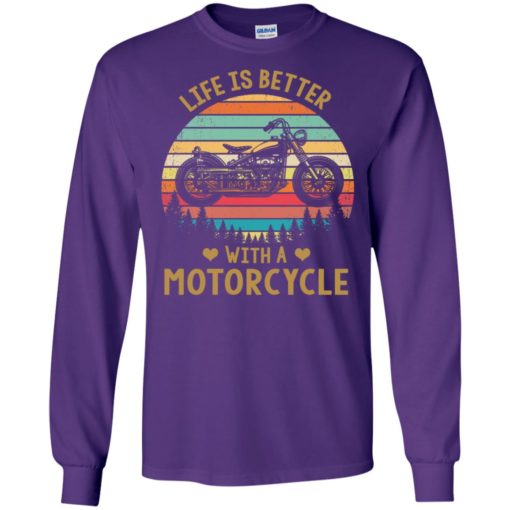 Life is better with a motorcycle vintage retro biker gift long sleeve