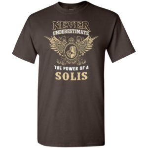 Never underestimate the power of solis shirt with personal name on it t-shirt