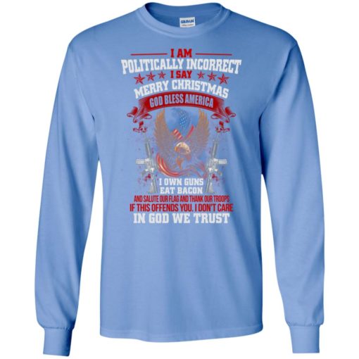 Offensive shirts – politically correct i sat god bless america i own gun eat bacon long sleeve