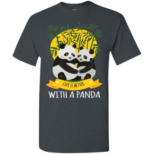 Panda love life is better with pandas t-shirt