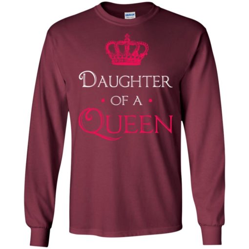Daughter of a queen shirt daughter mom mother matching long sleeve