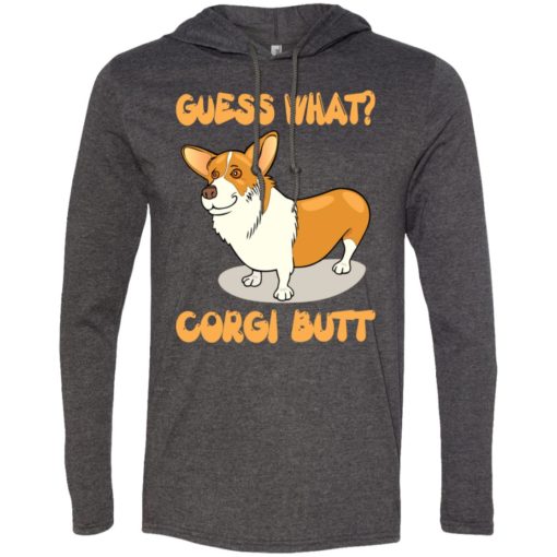 Guess what corgi butt corgi dog lover long sleeve hoodie