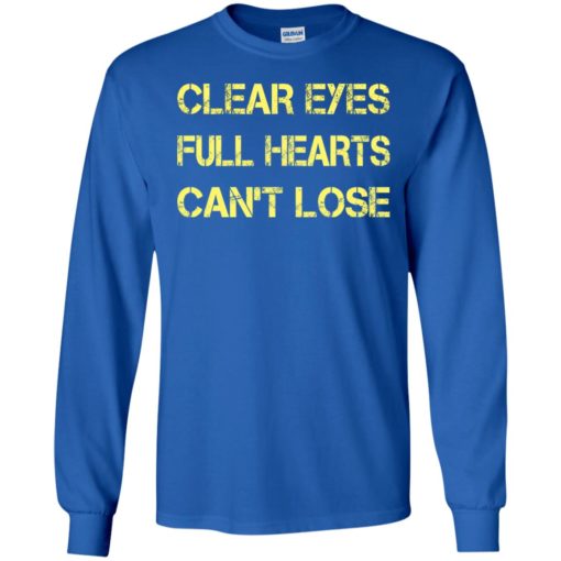 Clear eyes full hearts can’t lose long sleeve