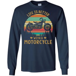 Life is better with a motorcycle vintage retro biker gift long sleeve