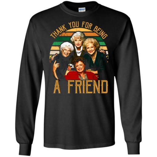 Thank you for being a friend the golden girls long sleeve