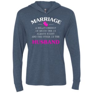 Funny marriage shirt a realationship in which one is always right and unisex hoodie