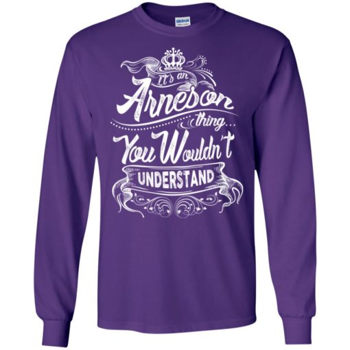 It’s an arneson thing you wouldn’t understand – custom and personalized name gifts long sleeve