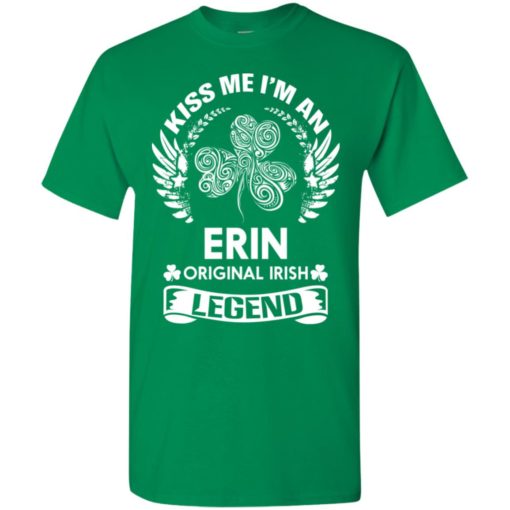 Kiss me i’m an erin original irish legend – personal custom family name gift t-shirt