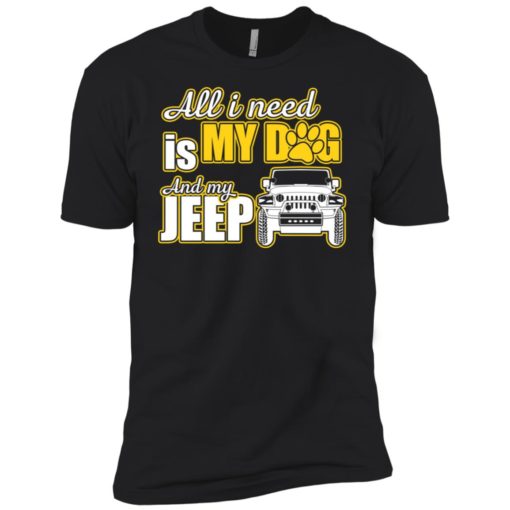 All i need is my dog and my jeep premium t-shirt