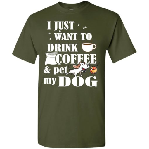 Just want to drink coffee and pet my dog t-shirt