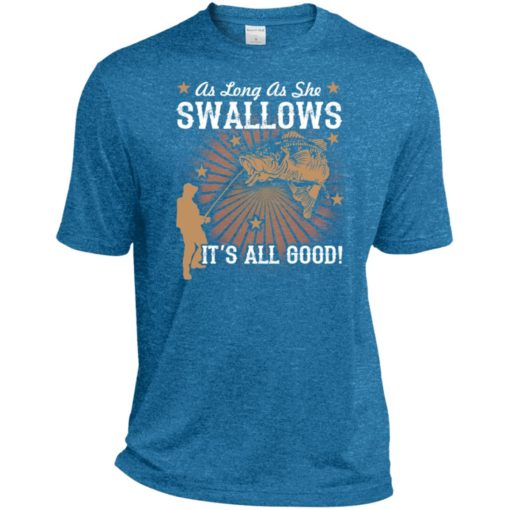 Funny fishing t-shirt as long as she swallows it’s all good sport tee