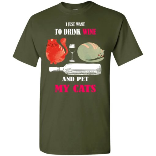 Just want to drink wine and pet my cats t-shirt
