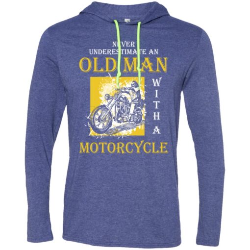 Never underestimate an old man with motorcycle long sleeve hoodie
