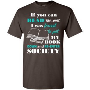 Book lover shirt if you can read this i will re-enter society t-shirt