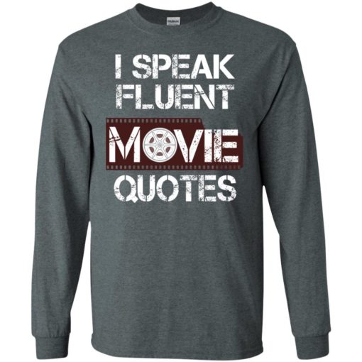 I speak fluent movie quotes cool distressed watch movies fans long sleeve