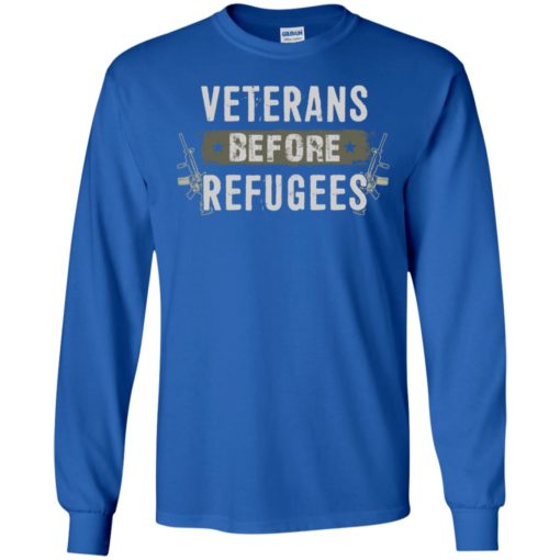 Veterans before refugees gift military s support veteran and patriotic gifts long sleeve