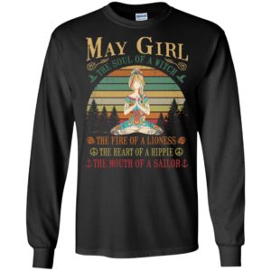 May girl the soul of a witch the fire of a lioness the heart of a hippie the mouth of a sallor long sleeve