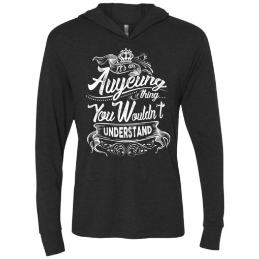 It’s an auyeung thing you wouldn’t understand – custom and personalized name gifts unisex hoodie
