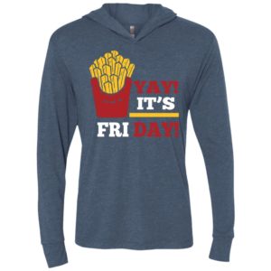 French fries lover shirt yay it’s friday funny fries lover gift unisex hoodie