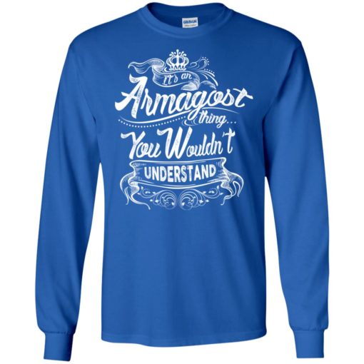 It’s an armagost thing you wouldn’t understand – custom and personalized name gifts long sleeve
