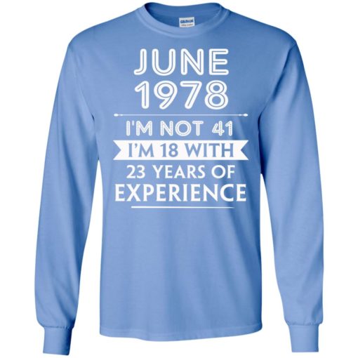 June 1978 im not 41 im 18 with 23 years of experience long sleeve