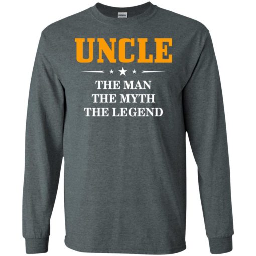 Uncle – the manthe myth the legend new cool crazy and funny gift for your uncle long sleeve